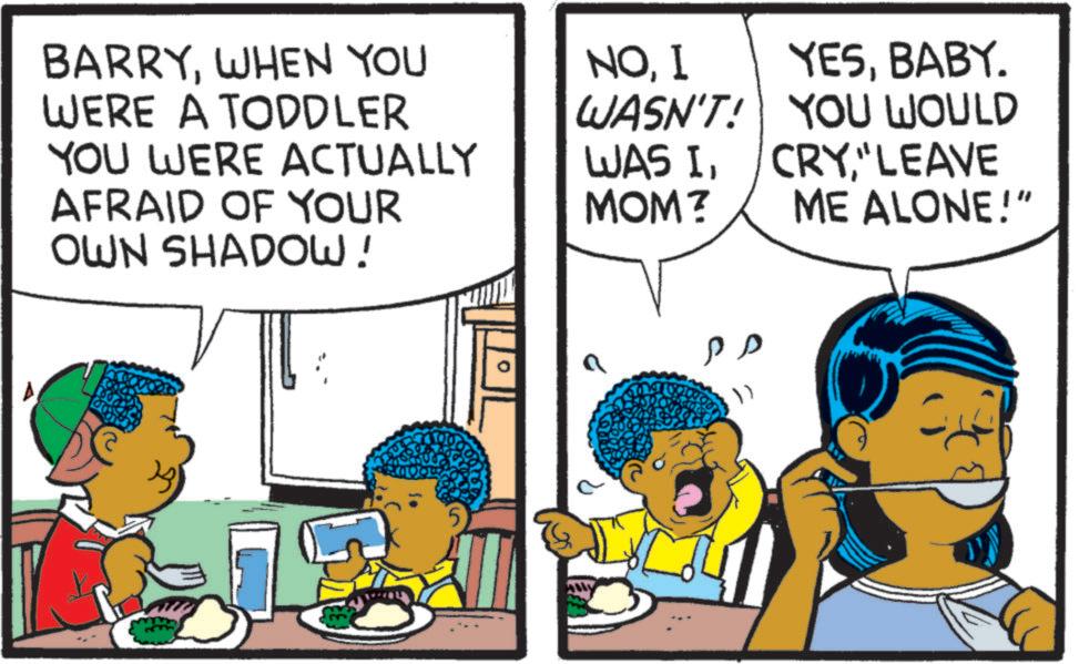 Comic book OCR: BARRYWHEN YOU NOL WERE A TODDLER WASN'T! YESBABY. YOU WOULD YOU WERE ACTUALLY WAS I" LEAVE AFRAID OF YOUR MOM? ME ALONE!" OWN SHADOW! ?? 1) BARRYWHEN YOU NOL WERE A TODDLER WASN'T ! YESBABY . YOU WOULD YOU WERE ACTUALLY WAS I" LEAVE AFRAID OF YOUR MOM ? ME ALONE ! " OWN SHADOW ! ?? 1 )