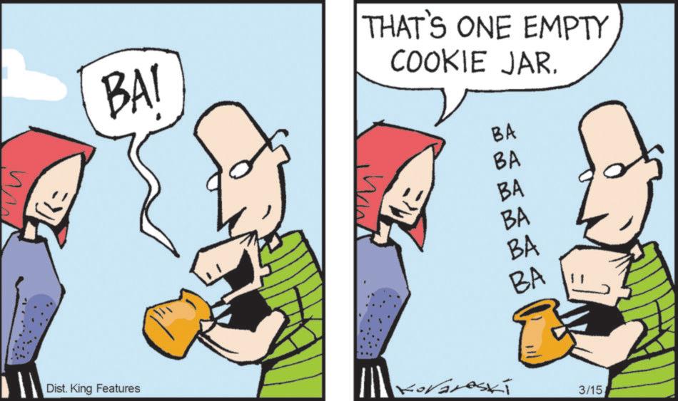 Animated cartoon OCR: W BAI THAT'S ONE EMPTY COOKIE JAR. BA Dist. King Features BA BA BA BA BA Kovareski 3/15 W BAI THAT'S ONE EMPTY COOKIE JAR . BA Dist . King Features BA BA BA BA BA Kovareski 3/15