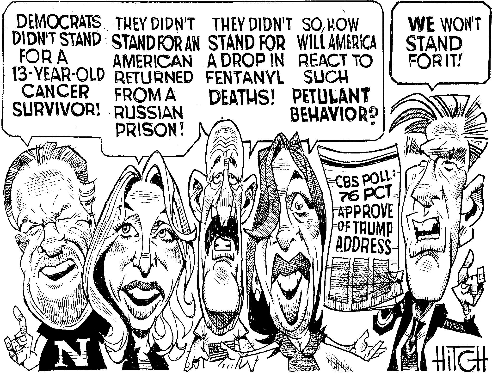 Line art OCR: REACT TO WE WON'T STAND FOR IT! DEMOCRATS THEY DIDN'T THEY DIDN'T SOHOW DIDN'T STAND STAND FOR AN STAND FOR WILL AMERICA FOR A 13-YEAR-OLD RETURNED FENTANYL SUCH AMERICAN A DROP IN CANCER FROM A SURVIVOR! RUSSIAN PRISON! N DEATHS! PETULANT BEHAVIOR? CBS POLL: 76 PCT APPROVE OF TRUMP ADDRESS HITCH REACT TO WE WON'T STAND FOR IT ! DEMOCRATS THEY DIDN'T THEY DIDN'T SOHOW DIDN'T STAND STAND FOR AN STAND FOR WILL AMERICA FOR A 13 - YEAR - OLD RETURNED FENTANYL SUCH AMERICAN A DROP IN CANCER FROM A SURVIVOR ! RUSSIAN PRISON ! N DEATHS ! PETULANT BEHAVIOR ? CBS POLL : 76 PCT APPROVE OF TRUMP ADDRESS HITCH