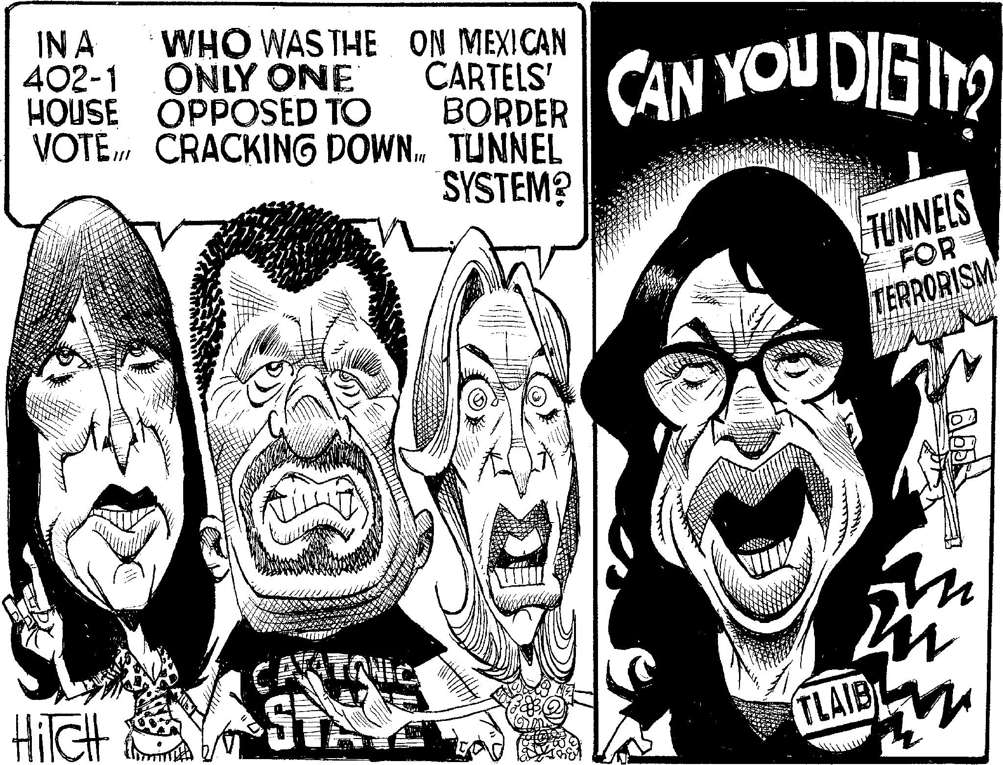 Tongue OCR: IN A 402-1 HOUSE WHO WAS THE ON MEXICAN ONLY ONE CARTELS' OPPOSED TO BORDER CAN YOU DIG IT? VOTE CRACKING DOWN... TUNNEL SYSTEM? TUNNELS FOR TERRORISM HITCH TLAIB ? IN A 402-1 HOUSE WHO WAS THE ON MEXICAN ONLY ONE CARTELS ' OPPOSED TO BORDER CAN YOU DIG IT ? VOTE CRACKING DOWN ... TUNNEL SYSTEM ? TUNNELS FOR TERRORISM HITCH TLAIB ?