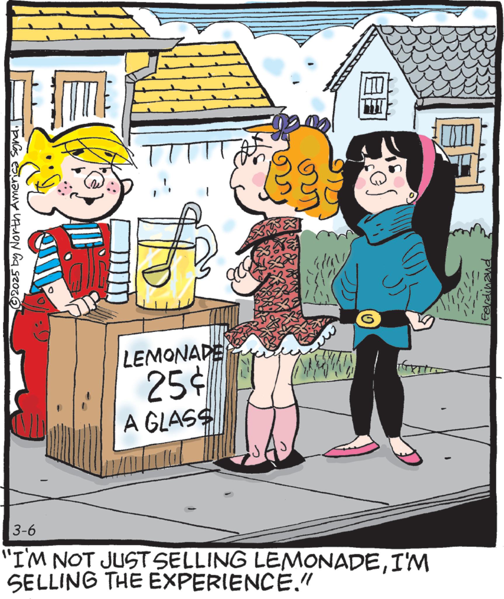 Child OCR: © 2025 by North America Syna. LEMONADE 25¢ A GLASS T J XX 3-6 "I'M NOT JUST SELLING LEMONADEI'M SELLING THE EXPERIENCE." Ferdinand © 2025 by North America Syna . LEMONADE 25 ¢ A GLASS T J XX 3-6 " I'M NOT JUST SELLING LEMONADEI'M SELLING THE EXPERIENCE . " Ferdinand