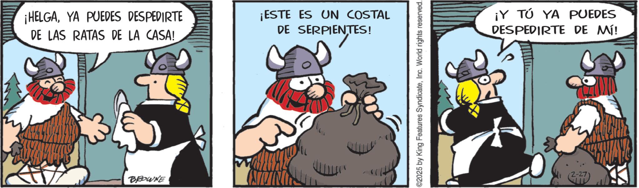 Working animal OCR: ¡HELGAYA PUEDES DESPEDIRTE DE LAS RATAS DE LA CASA! ¡ESTE ES UN COSTAL DE SERPIENTES! BROWNE ©2025 by King Features SyndicateInc. World rights reserved. ¡Y TÚ YA PUEDES DESPEDIRTE DE MÍ! 2-27) ¡ HELGAYA PUEDES DESPEDIRTE DE LAS RATAS DE LA CASA ! ¡ ESTE ES UN COSTAL DE SERPIENTES ! BROWNE © 2025 by King Features SyndicateInc. World rights reserved . ¡ Y TÚ YA PUEDES DESPEDIRTE DE MÍ ! 2-27 )
