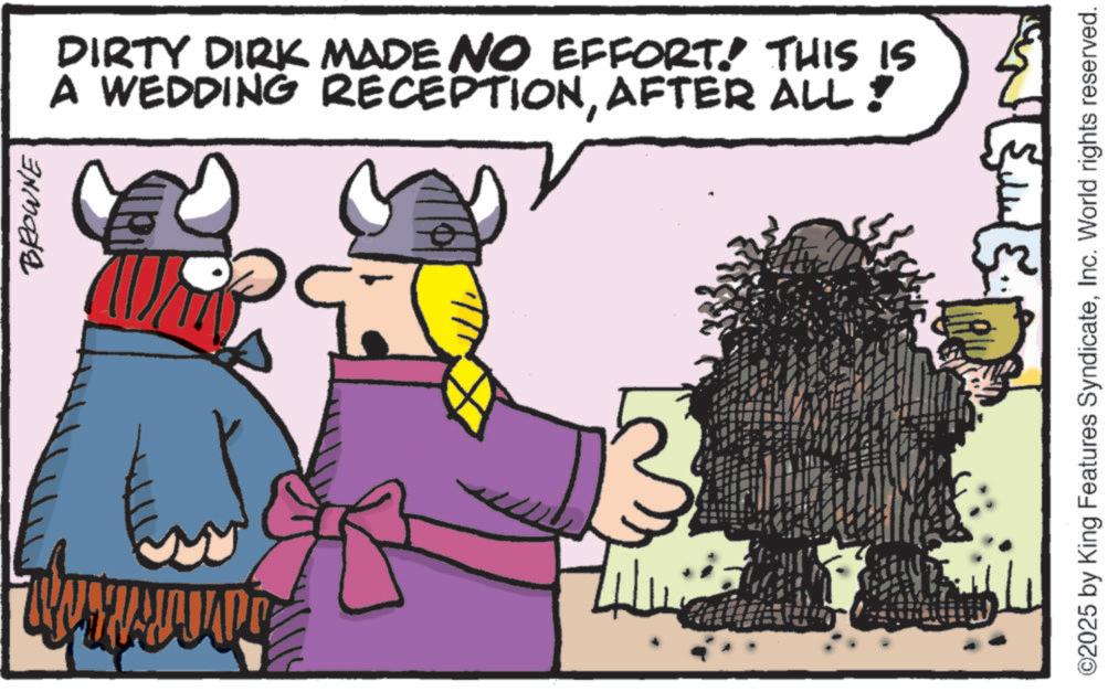 Moustache OCR: BROWNE ? R DIRTY DIRK MADE NO EFFORT! THIS IS A WEDDING RECEPTIONAFTER ALL! ©2025 by King Features SyndicateInc. World rights reserved. BROWNE ? R DIRTY DIRK MADE NO EFFORT ! THIS IS A WEDDING RECEPTIONAFTER ALL ! © 2025 by King Features SyndicateInc. World rights reserved .