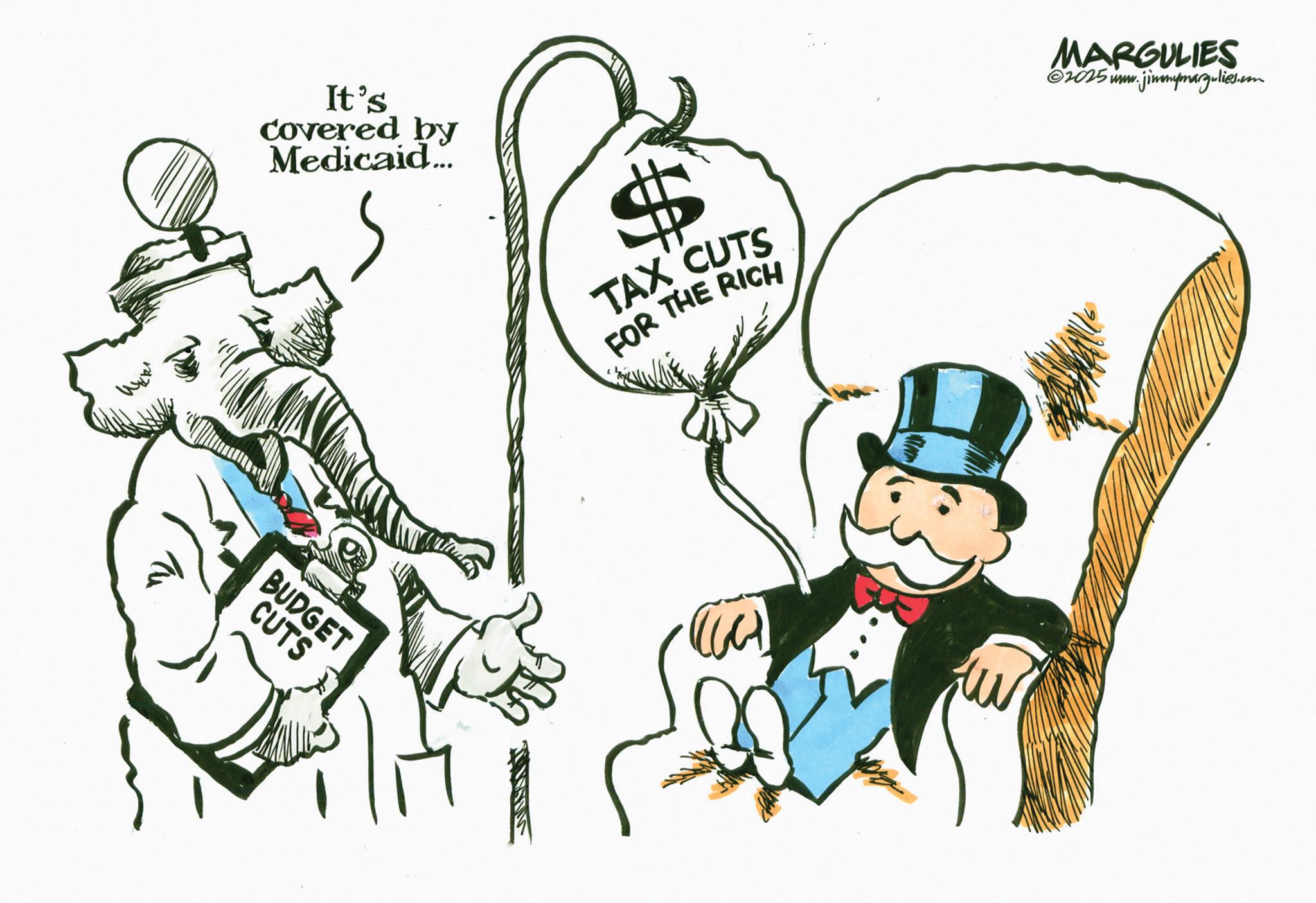 Animation OCR: It's covered by Medicaid... BUDGET CUTS TAX CUTS FOR THE RICH MARGULIES ©2025 www.jimmymargulies.com It's covered by Medicaid ... BUDGET CUTS TAX CUTS FOR THE RICH MARGULIES © 2025 www.jimmymargulies.com