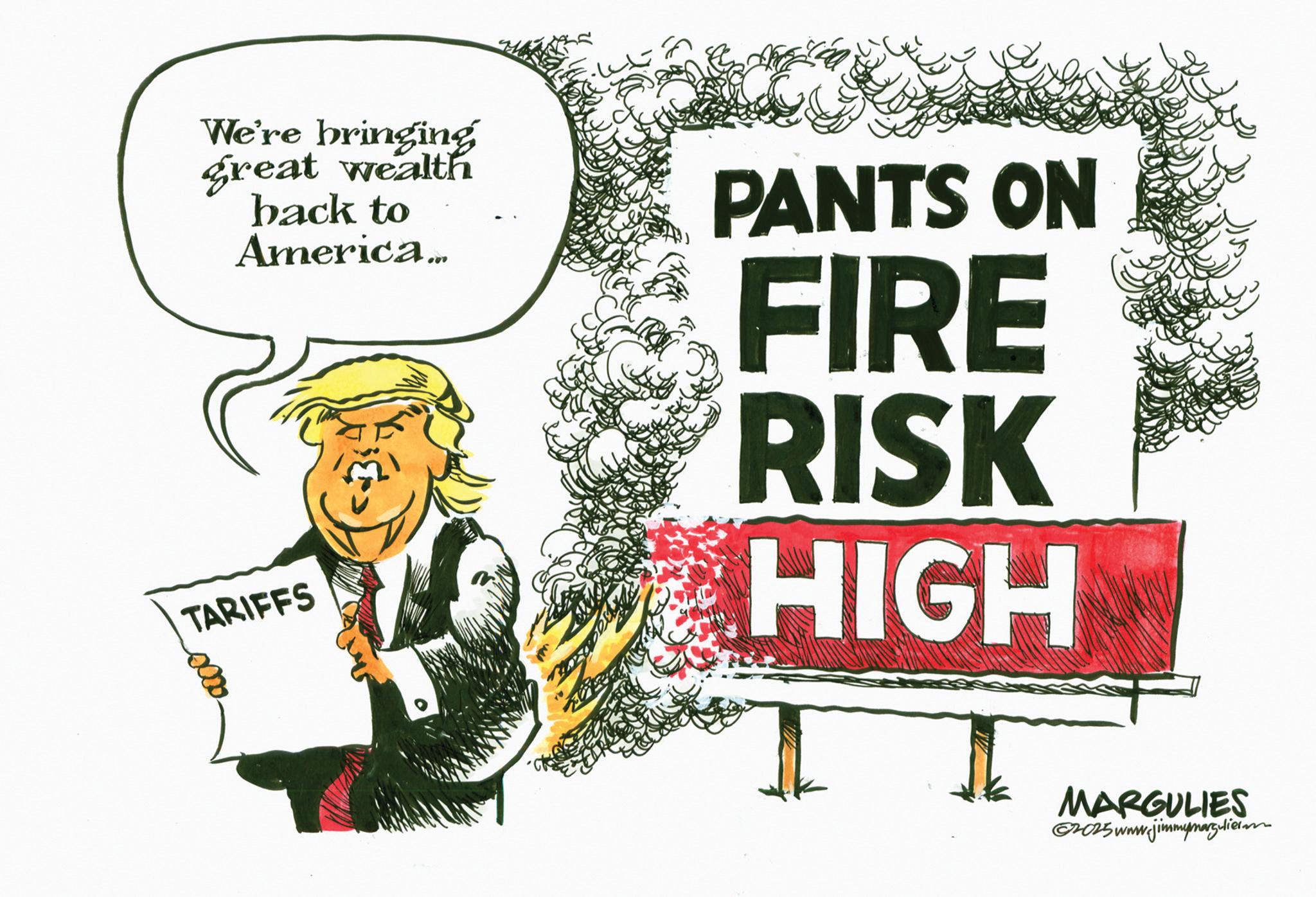 OCR: We're bringing great wealth back to America... TARIFFS PANTS ON FIRE RISK HIGH MARGULIES 2025 www.jimmymargulierm We're bringing great wealth back to America ... TARIFFS PANTS ON FIRE RISK HIGH MARGULIES 2025 www.jimmymargulierm