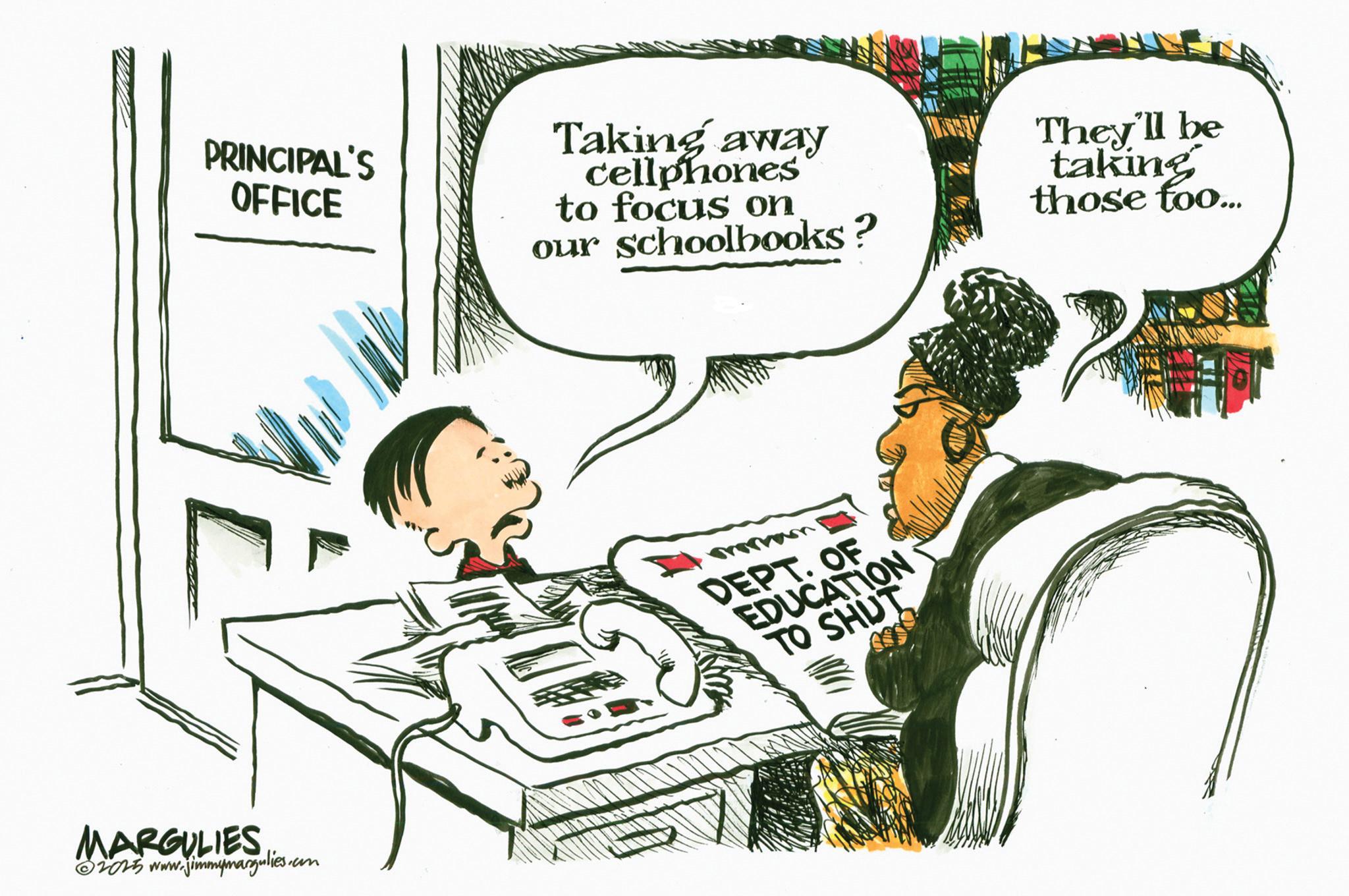 Handwriting OCR: PRINCIPAL'S OFFICE Taking away cellphones to focus on our schoolbooks? They'll be taking those foo... MARGULIES ©2015 www.jimmymargulies.com DEPT. OF EDUCATION TO SHUT PRINCIPAL'S OFFICE Taking away cellphones to focus on our schoolbooks ? They'll be taking those foo ... MARGULIES © 2015 www.jimmymargulies.com DEPT . OF EDUCATION TO SHUT