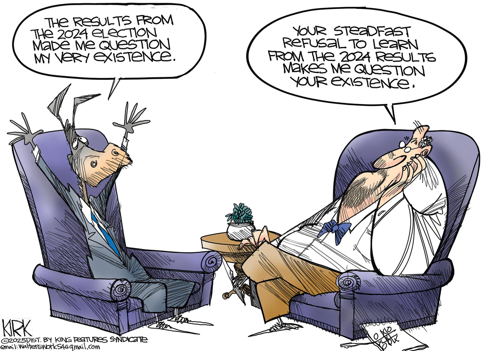 Comics OCR: THE RESULTS FROM THE 2024 ELECTION MaDe Me QUESTION MY VERY EXISTENCE. YOUR STEADFAST REFUSAL TO LEARN FROM THE 2024 RESULTS Makes Me QUESTION YOUR EXISTENCE. KIRK 2025DIST. BY KING FEATURES SYNDICATE email: Walterswork 546gmail.com THE RESULTS FROM THE 2024 ELECTION MaDe Me QUESTION MY VERY EXISTENCE . YOUR STEADFAST REFUSAL TO LEARN FROM THE 2024 RESULTS Makes Me QUESTION YOUR EXISTENCE . KIRK 2025DIST . BY KING FEATURES SYNDICATE email : Walterswork 546gmail.com