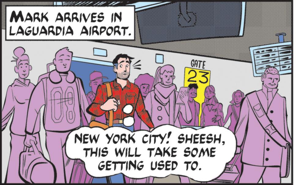 Graphic design OCR: MARK ARRIVES IN LAGUARDIA AIRPORT. GATE 23 NEW YORK CITY! SHEESHTHIS WILL TAKE SOME GETTING USED TO. MARK ARRIVES IN LAGUARDIA AIRPORT . GATE 23 NEW YORK CITY ! SHEESHTHIS WILL TAKE SOME GETTING USED TO .