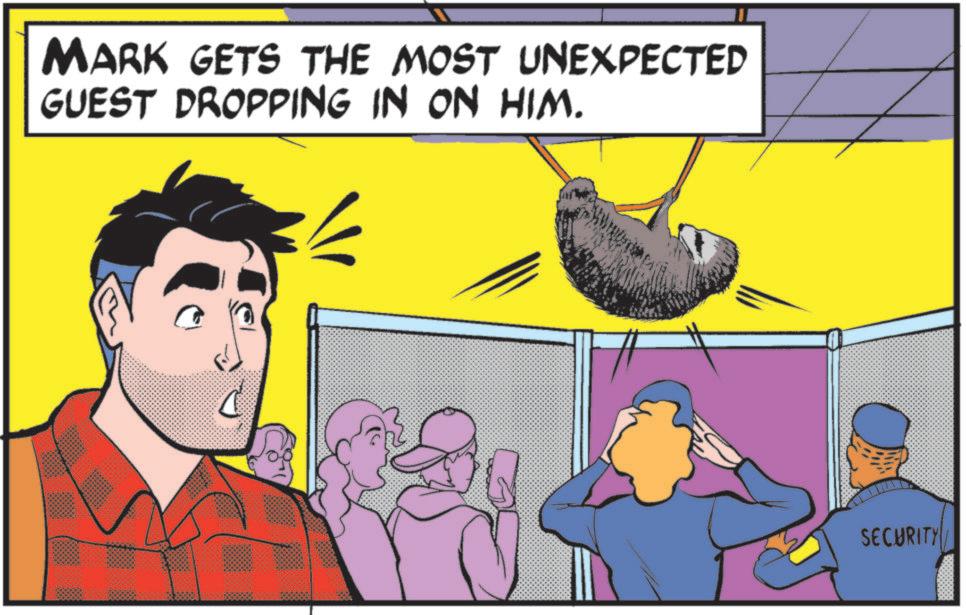 Fictional character OCR: MARK GETS THE MOST UNEXPECTED GUEST DROPPING IN ON HIM. SECURITY MARK GETS THE MOST UNEXPECTED GUEST DROPPING IN ON HIM . SECURITY