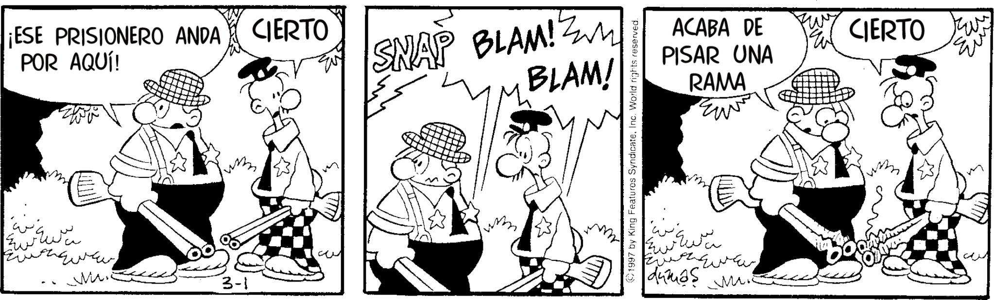 Animated cartoon OCR: ¡ESE PRISIONERO ANDA CIERTO POR AQUÍ! Mu 3-1 SNAP BLAM! BLAM! 1997 by King Features SyndicateInc. World rights reserved. ??? ACABA DE PISAR UNA CIERTO EN RAMA dumas ??? ¡ ESE PRISIONERO ANDA CIERTO POR AQUÍ ! Mu 3-1 SNAP BLAM ! BLAM ! 1997 by King Features SyndicateInc. World rights reserved . ??? ACABA DE PISAR UNA CIERTO EN RAMA dumas ???
