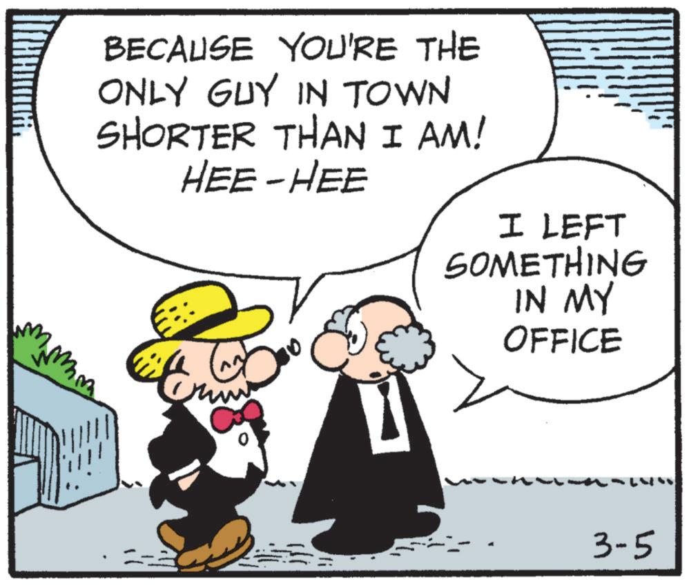 Animation OCR: BECAUSE YOU'RE THE ONLY GUY IN TOWN SHORTER THAN I AM! HEE-HEE I LEFT SOMETHING IN MY OFFICE 3-5 BECAUSE YOU'RE THE ONLY GUY IN TOWN SHORTER THAN I AM ! HEE - HEE I LEFT SOMETHING IN MY OFFICE 3-5