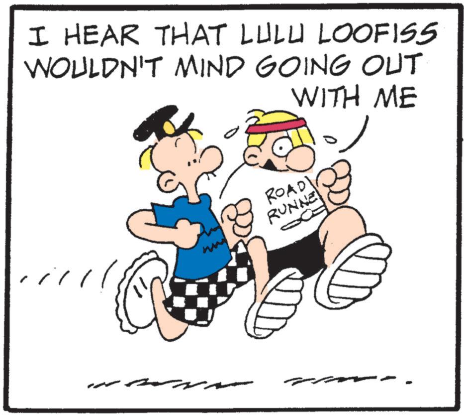 OCR: I HEAR THAT LULU LOOFISS WOULDN'T MIND GOING OUT WITH ME ? ? ROAD RUNNE I HEAR THAT LULU LOOFISS WOULDN'T MIND GOING OUT WITH ME ? ? ROAD RUNNE