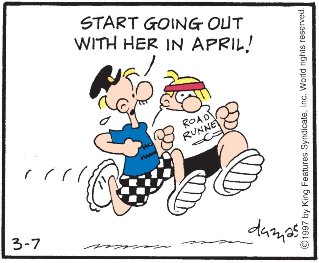 OCR: 3-7 ??? START GOING OUT WITH HER IN APRIL! ROAD RUNNE ©1997 by King Features SyndicateInc. World rights reserved. damas 3-7 ??? START GOING OUT WITH HER IN APRIL ! ROAD RUNNE © 1997 by King Features SyndicateInc. World rights reserved . damas