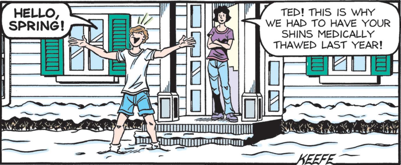 Fiction OCR: HELLOSPRING! TED! THIS IS WHY WE HAD TO HAVE YOUR SHINS MEDICALLY THAWED LAST YEAR! ? KEEFE HELLOSPRING ! TED ! THIS IS WHY WE HAD TO HAVE YOUR SHINS MEDICALLY THAWED LAST YEAR ! ? KEEFE
