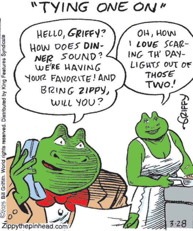 Animated cartoon OCR: "TYING ONE ON" HELLOGRIFFY? HOW DOES DIN- NER SOUND? WE'RE HAVING YOUR FAVORITE! AND BRING ZIPPYWILL YOU? OHHOW I LOVE SCAR- ING TH' DAY- LIGHTS OUT OF THOSE TWO! ???? ?????? ©2025 Bill Griffith. World rights reserved. Distributed by King Features Syndicate Zippythepinhead.com 3.28 " TYING ONE ON " HELLOGRIFFY ? HOW DOES DIN- NER SOUND ? WE'RE HAVING YOUR FAVORITE ! AND BRING ZIPPYWILL YOU ? OHHOW I LOVE SCAR- ING TH ' DAY- LIGHTS OUT OF THOSE TWO ! ???? ?????? © 2025 Bill Griffith . World rights reserved . Distributed by King Features Syndicate Zippythepinhead.com 3.28