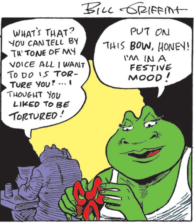 Animation OCR: BILL GRIFFInt WHAT'S THAT? YOU CAN TELL BY TH TONE OF MY VOICE ALL I WANT TO DO IS TOR- TURE YOU? - THOUGHT YOU LIKED TO BE TORTURED! PUT ON THIS BOWNHONEY! I'M IN A FESTIVE MOOD! BILL GRIFFInt WHAT'S THAT ? YOU CAN TELL BY TH TONE OF MY VOICE ALL I WANT TO DO IS TOR- TURE YOU ? - THOUGHT YOU LIKED TO BE TORTURED ! PUT ON THIS BOWNHONEY ! I'M IN A FESTIVE MOOD !