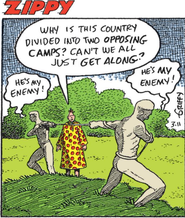 Comics OCR: ZIPPY WHY IS THIS COUNTRY DIVIDED INTO TWO OPPOSING CAMPS? CAN'T WE ALL JUST GET ALONG HE'S MY ENEMY! HE'S MY ENEMY! GRIFFY 3.11 ZIPPY WHY IS THIS COUNTRY DIVIDED INTO TWO OPPOSING CAMPS ? CAN'T WE ALL JUST GET ALONG HE'S MY ENEMY ! HE'S MY ENEMY ! GRIFFY 3.11