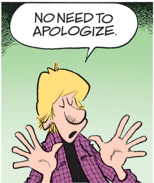 Fictional character OCR: NO NEED TO APOLOGIZE. NO NEED TO APOLOGIZE .
