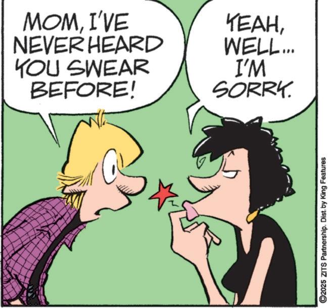 Comic book OCR: MOMI'VE NEVER HEARD YOU SWEAR BEFORE! YEAHWELL... I'M SORRY. ©2025 ZITS Partnership. Dist. by King Features MOMI'VE NEVER HEARD YOU SWEAR BEFORE ! YEAHWELL ... I'M SORRY . © 2025 ZITS Partnership . Dist . by King Features