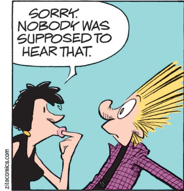 Graphics OCR: zitscomics.com SORRY. NOBODY WAS SUPPOSED TO HEAR THAT. zitscomics.com SORRY . NOBODY WAS SUPPOSED TO HEAR THAT .