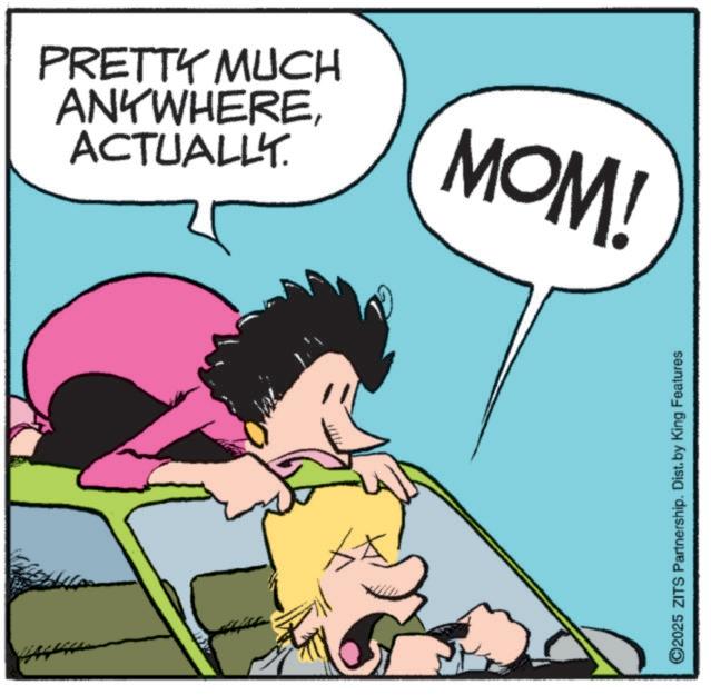 Animated cartoon OCR: ACTUALLY. ANYWHEREPRETTY MUCH MOM! ©2025 ZITS Partnership. Dist. by King Features ACTUALLY . ANYWHEREPRETTY MUCH MOM ! © 2025 ZITS Partnership . Dist . by King Features