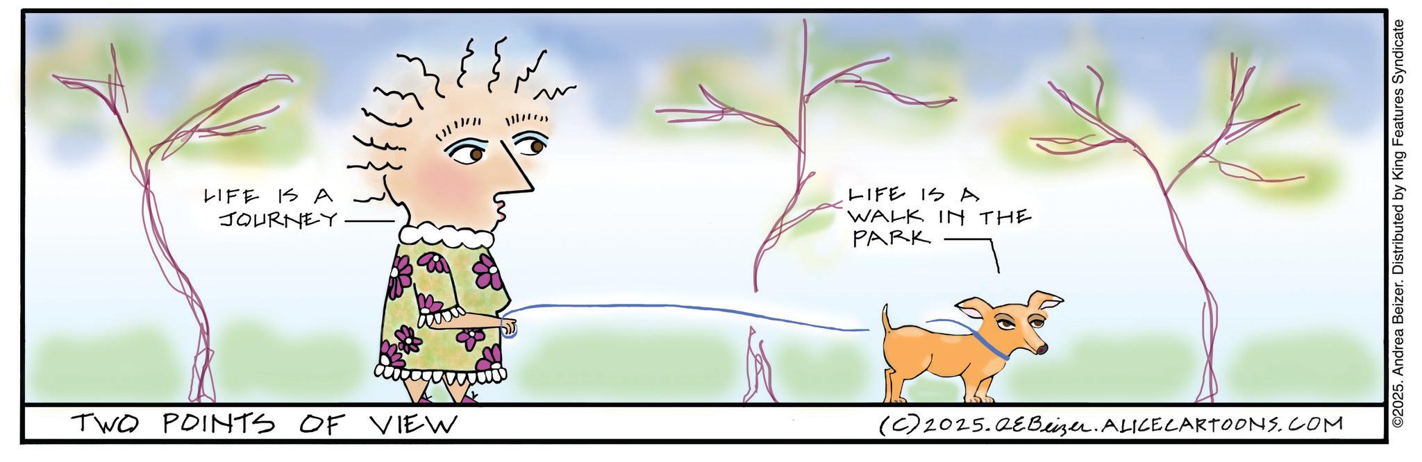 Child art OCR: LIFE IS A JOURNEY LIFE IS A WALK IN THE PARK TWO POINTS OF VIEW (C) 2025.QeBeizer. ALICECARTOONS.COM ©2025. Andrea Beizer. Distributed by King Features Syndicate LIFE IS A JOURNEY LIFE IS A WALK IN THE PARK TWO POINTS OF VIEW ( C ) 2025.QeBeizer . ALICECARTOONS.COM © 2025 . Andrea Beizer . Distributed by King Features Syndicate