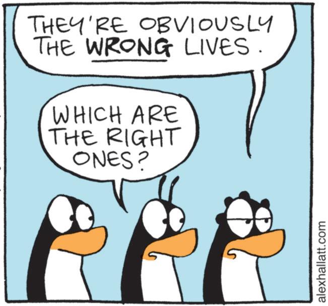 Penguin OCR: THEY'RE OBVIOUSLY THE WRONG LIVES. WHICH ARE THE RIGHT ONES? alexhallatt.com THEY'RE OBVIOUSLY THE WRONG LIVES . WHICH ARE THE RIGHT ONES ? alexhallatt.com