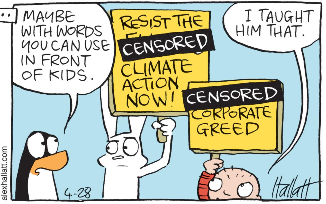 OCR: alexhallatt.com MAYBE WITH WORDS RESIST THE YOU CAN USE CENSORED I TAUGHT HIM THAT. IN FRONT OF KIDS. CLIMATE ACTION 4-28 NOW! CENSORED CORPORATE GREED Hallatt alexhallatt.com MAYBE WITH WORDS RESIST THE YOU CAN USE CENSORED I TAUGHT HIM THAT . IN FRONT OF KIDS . CLIMATE ACTION 4-28 NOW ! CENSORED CORPORATE GREED Hallatt