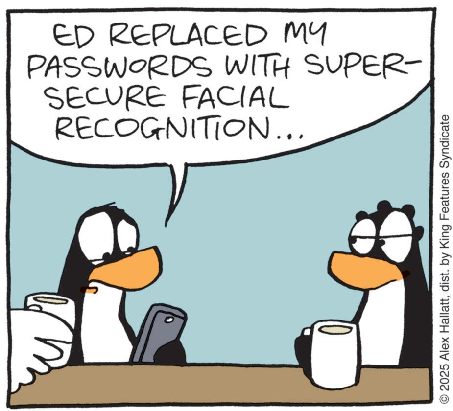 Animation OCR: ED REPLACED MY PASSWORDS WITH SUPER- SECURE FACIAL RECOGNITION... 2025 Alex Hallattdist. by King Features Syndicate ED REPLACED MY PASSWORDS WITH SUPER- SECURE FACIAL RECOGNITION ... 2025 Alex Hallattdist . by King Features Syndicate
