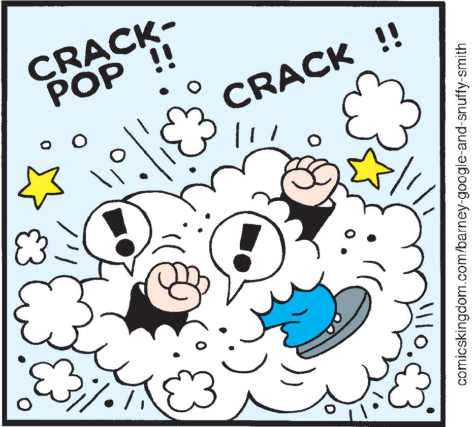 Happiness OCR: CRACK- POP !! CRACK !! 1110 comicskingdom.com/barney-google-and-snuffy-smith CRACK- POP !! CRACK !! 1110 comicskingdom.com/barney-google-and-snuffy-smith