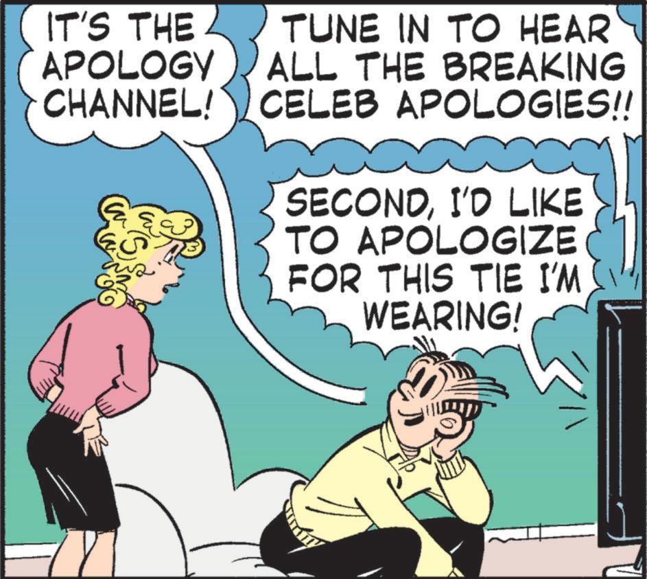 Animated cartoon OCR: IT'S THE APOLOGY CHANNEL! TUNE IN TO HEAR ALL THE BREAKING CELEB APOLOGIES!! SECONDI'D LIKE TO APOLOGIZE FOR THIS TIE I'M WEARING! IT'S THE APOLOGY CHANNEL ! TUNE IN TO HEAR ALL THE BREAKING CELEB APOLOGIES !! SECONDI'D LIKE TO APOLOGIZE FOR THIS TIE I'M WEARING !