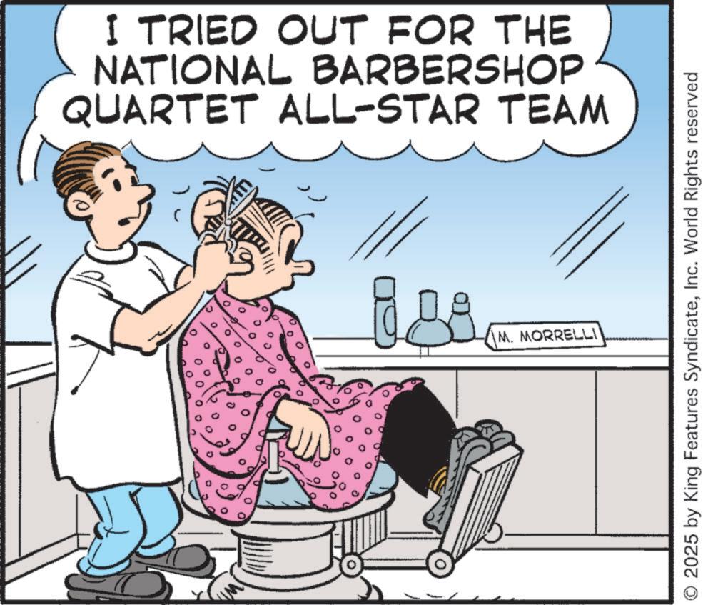 Barber OCR: I TRIED OUT FOR THE NATIONAL BARBERSHOP QUARTET ALL-STAR TEAM 0 0 O 2025 by King Features SyndicateInc. World Rights reserved M. MORRELLI I TRIED OUT FOR THE NATIONAL BARBERSHOP QUARTET ALL - STAR TEAM 0 0 O 2025 by King Features SyndicateInc. World Rights reserved M. MORRELLI