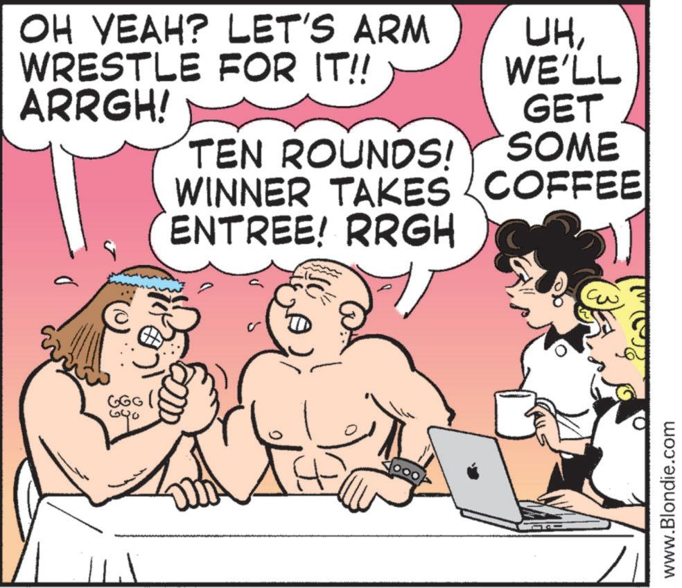 Pleased OCR: OH YEAH? LET'S ARM WRESTLE FOR IT!! ARRGH! UHWE'LL 660 ??? GET TEN ROUNDS! SOME WINNER TAKES COFFEE ENTREE! RRGH www.Blondie.com OH YEAH ? LET'S ARM WRESTLE FOR IT !! ARRGH ! UHWE'LL 660 ??? GET TEN ROUNDS ! SOME WINNER TAKES COFFEE ENTREE ! RRGH www.Blondie.com