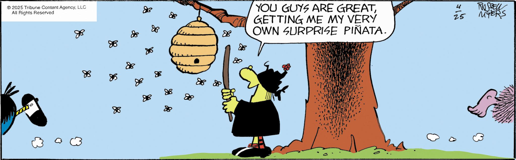 Fiction OCR: 2025 Tribune Content AgencyLLC All Rights Reserved ?? 88 86 803 88 88 83 88 28 YOU GUYS ARE GREATGETTING ME MY VERY OWN SURPRISE PIÑATA. 4 - RUSSEL 25 MYERS 2025 Tribune Content AgencyLLC All Rights Reserved ?? 88 86 803 88 88 83 88 28 YOU GUYS ARE GREATGETTING ME MY VERY OWN SURPRISE PIÑATA . 4 - RUSSEL 25 MYERS