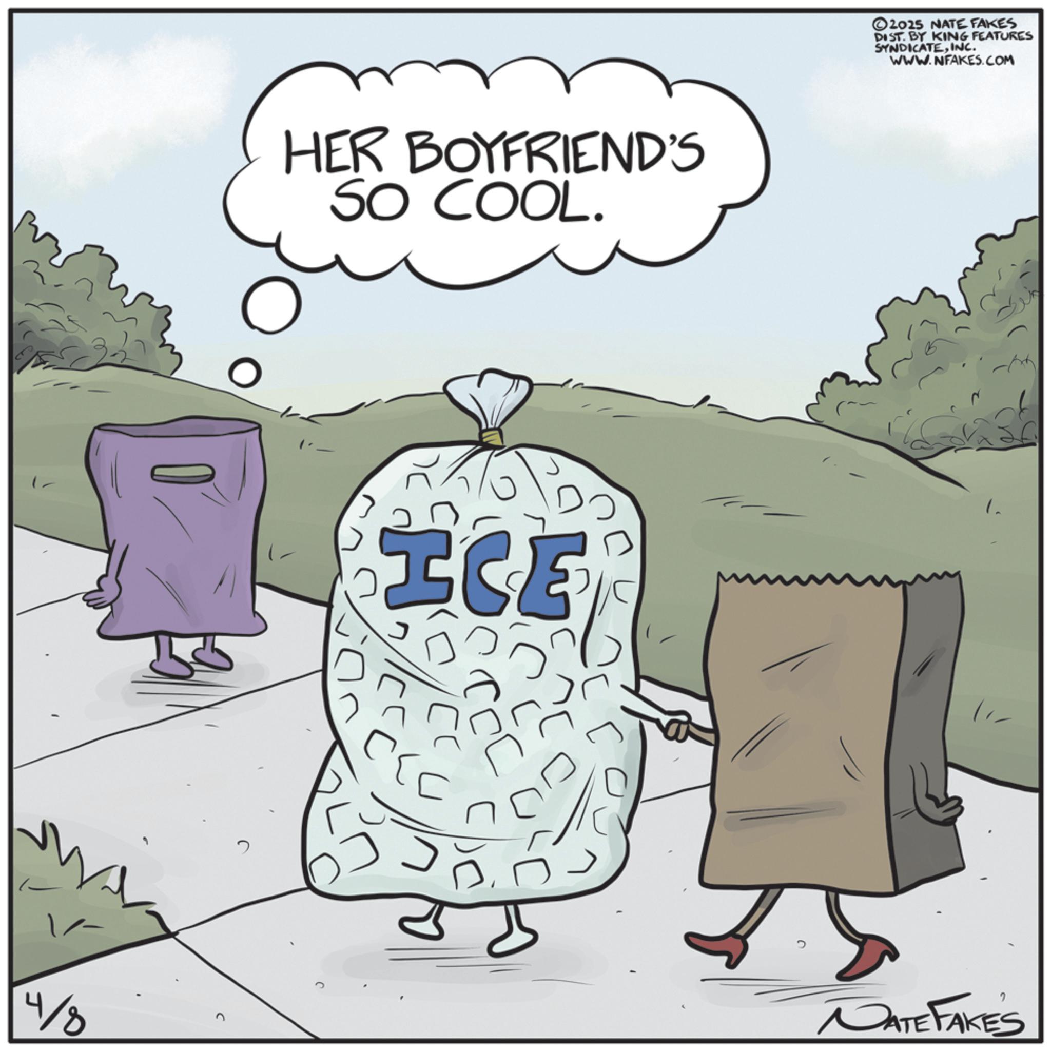 Clip art OCR: 4/8 HER BOYFRIEND'S SO COOL. ICE ?? ??? NATE FAKE'S 1. 2025 NATE FAKES DIST. BY KING FEATURES SYNDICATEINC. WWW.NFAKES.COM 4/8 HER BOYFRIEND'S SO COOL . ICE ?? ??? NATE FAKE'S 1 . 2025 NATE FAKES DIST . BY KING FEATURES SYNDICATEINC . WWW.NFAKES.COM
