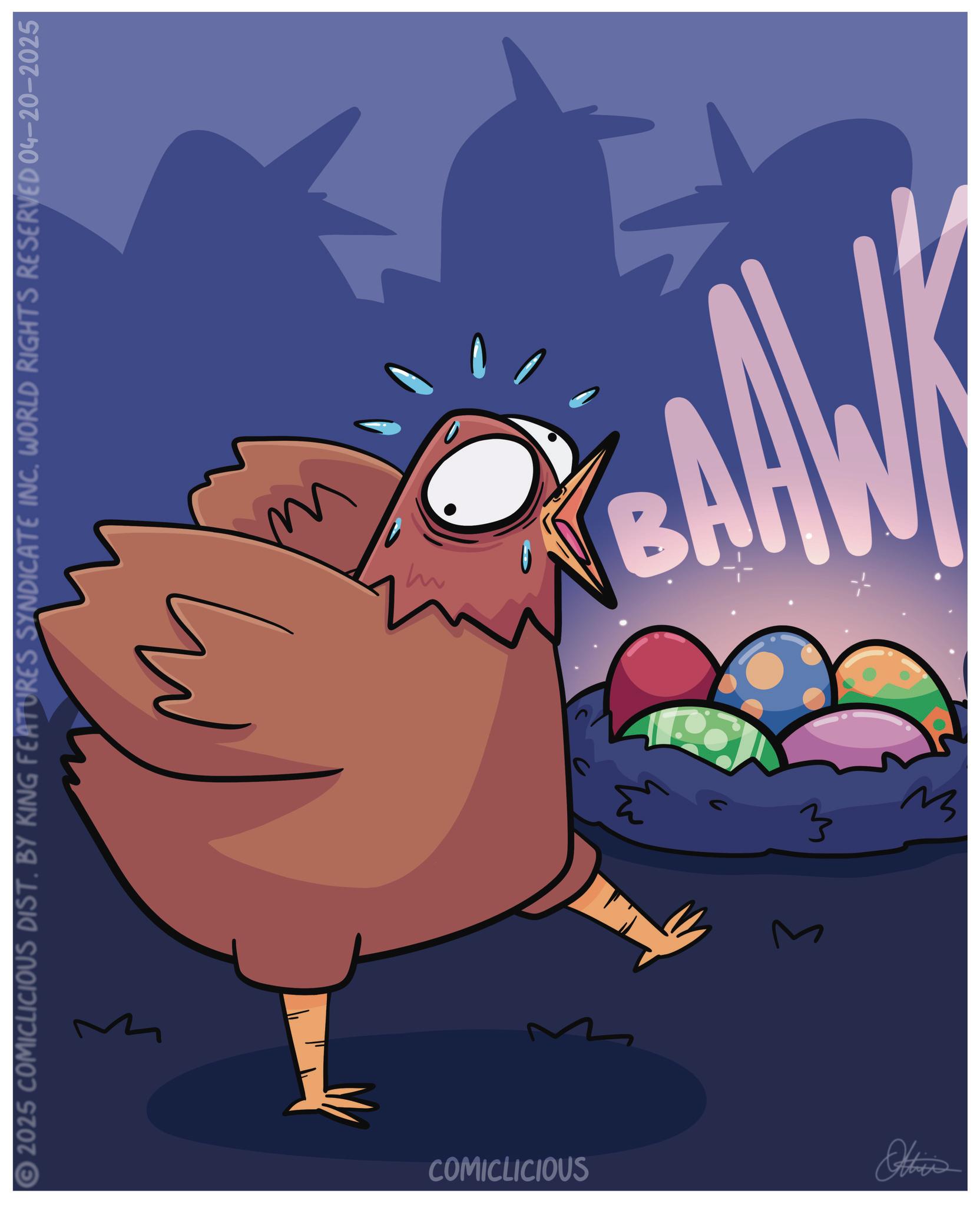Fowl OCR: 2025 COMICLICIOUS DIST. BY KING FEATURES SYNDICATE INCWORLD RIGHTS RESERVED 04-20-2025 COMICLICIOUS ? ?? Othis 2025 COMICLICIOUS DIST . BY KING FEATURES SYNDICATE INCWORLD RIGHTS RESERVED 04-20-2025 COMICLICIOUS ? ?? Othis