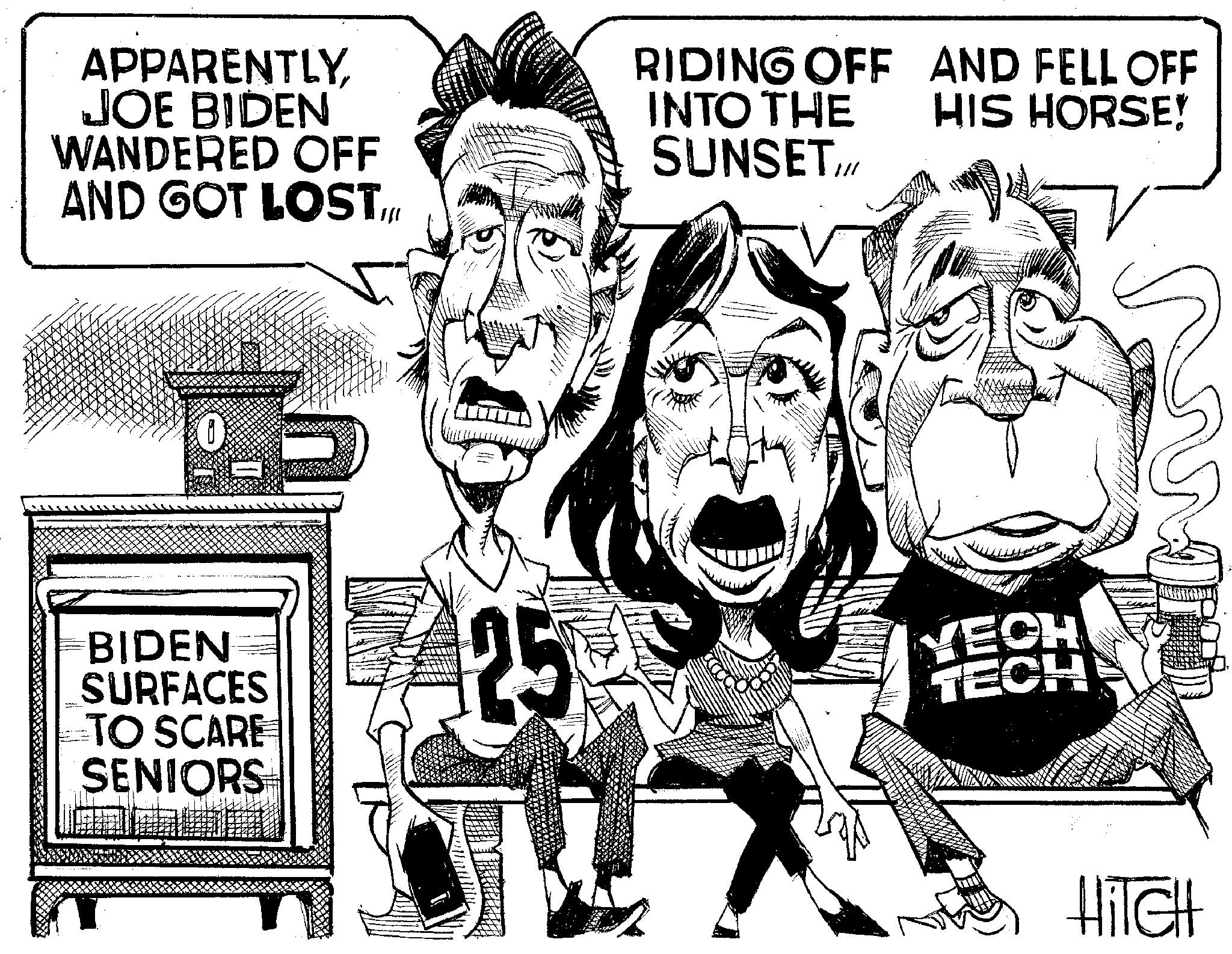Fiction OCR: APPARENTLYJOE BIDEN WANDERED OFF AND GOT LOST 1/1 RIDING OFF INTO THE SUNSET/// AND FELL OFF HIS HORSE! BIDEN SURFACES TO SCARE SENIORS YECH TECH HITCH APPARENTLYJOE BIDEN WANDERED OFF AND GOT LOST 1/1 RIDING OFF INTO THE SUNSET /// AND FELL OFF HIS HORSE ! BIDEN SURFACES TO SCARE SENIORS YECH TECH HITCH