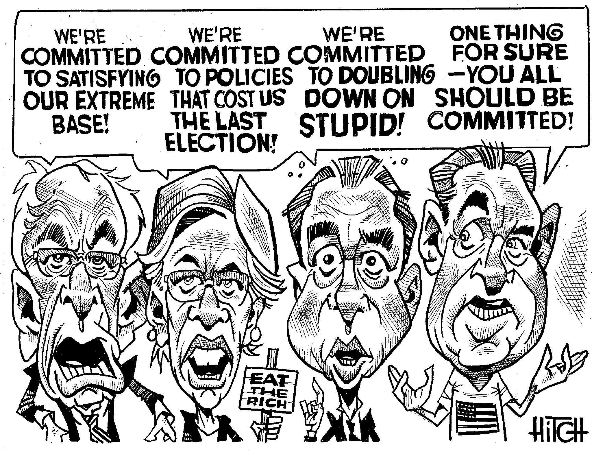 Line art OCR: WE'RE WE'RE WE'RE COMMITTED COMMITTED COMMITTED TO SATISFYING TO POLICIES TO DOUBLING OUR EXTREME THAT COST US DOWN ON BASE! ONE THING FOR SURE -YOU ALL SHOULD BE THE LAST STUPID! COMMITTED! ELECTION! Ith R EAT THE RICH HITCH WE'RE WE'RE WE'RE COMMITTED COMMITTED COMMITTED TO SATISFYING TO POLICIES TO DOUBLING OUR EXTREME THAT COST US DOWN ON BASE ! ONE THING FOR SURE -YOU ALL SHOULD BE THE LAST STUPID ! COMMITTED ! ELECTION ! Ith R EAT THE RICH HITCH