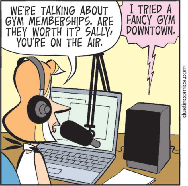 Gadget OCR: WE'RE TALKING ABOUT GYM MEMBERSHIPS. ARE THEY WORTH IT? SALLYYOU'RE ON THE AIR. I TRIED A FANCY GYM DOWNTOWN. dustincomics.com WE'RE TALKING ABOUT GYM MEMBERSHIPS . ARE THEY WORTH IT ? SALLYYOU'RE ON THE AIR . I TRIED A FANCY GYM DOWNTOWN . dustincomics.com