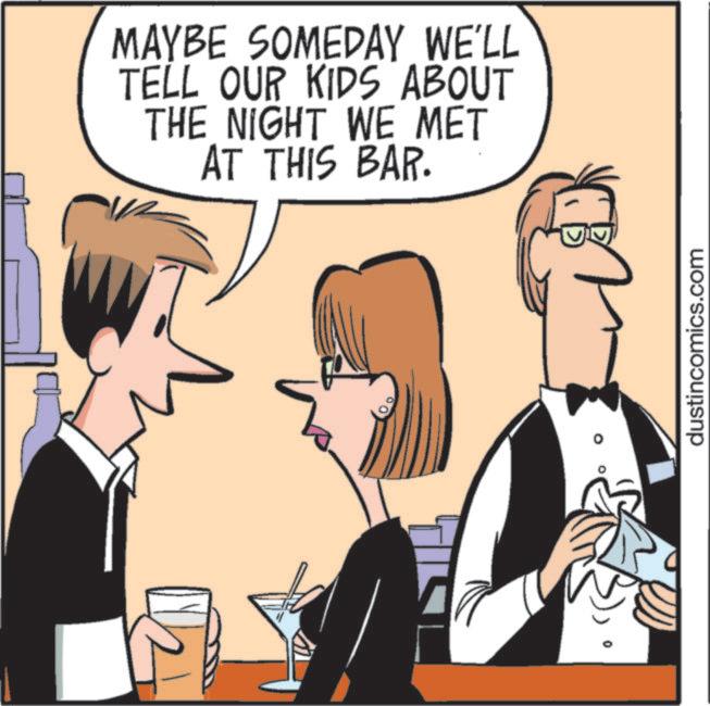 Fiction OCR: MAYBE SOMEDAY WE'LL TELL OUR KIDS ABOUT THE NIGHT WE MET AT THIS BAR. dustincomics.com MAYBE SOMEDAY WE'LL TELL OUR KIDS ABOUT THE NIGHT WE MET AT THIS BAR . dustincomics.com