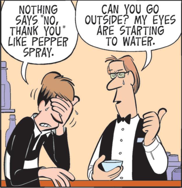Businessperson OCR: NOTHING SAYS "NOTHANK YOU" LIKE PEPPER SPRAY. CAN YOU GO OUTSIDE? MY EYES ARE STARTING TO WATER. D NOTHING SAYS " NOTHANK YOU " LIKE PEPPER SPRAY . CAN YOU GO OUTSIDE ? MY EYES ARE STARTING TO WATER . D