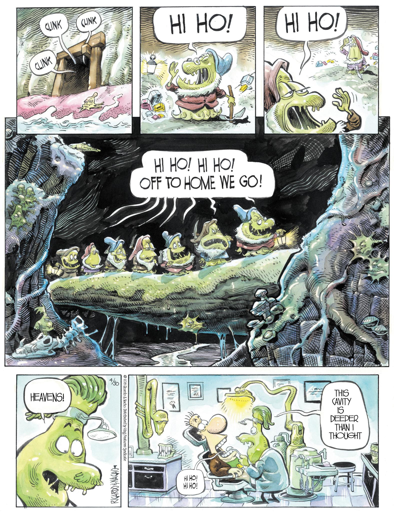 Animation OCR: CLINK (LINK HI HO! CLINK HI HO! HEAVENS! 4/30 E RICARDOENACHO 2025 Ricardo & Nacho. Distributed by King Features Syndicate HI HO! HI HO! OFF TO HOME WE GO! HI HO! HI HO! THIS CAVITY IS DEEPER THAN I THOUGHT CLINK ( LINK HI HO ! CLINK HI HO ! HEAVENS ! 4/30 E RICARDOENACHO 2025 Ricardo & Nacho . Distributed by King Features Syndicate HI HO ! HI HO ! OFF TO HOME WE GO ! HI HO ! HI HO ! THIS CAVITY IS DEEPER THAN I THOUGHT