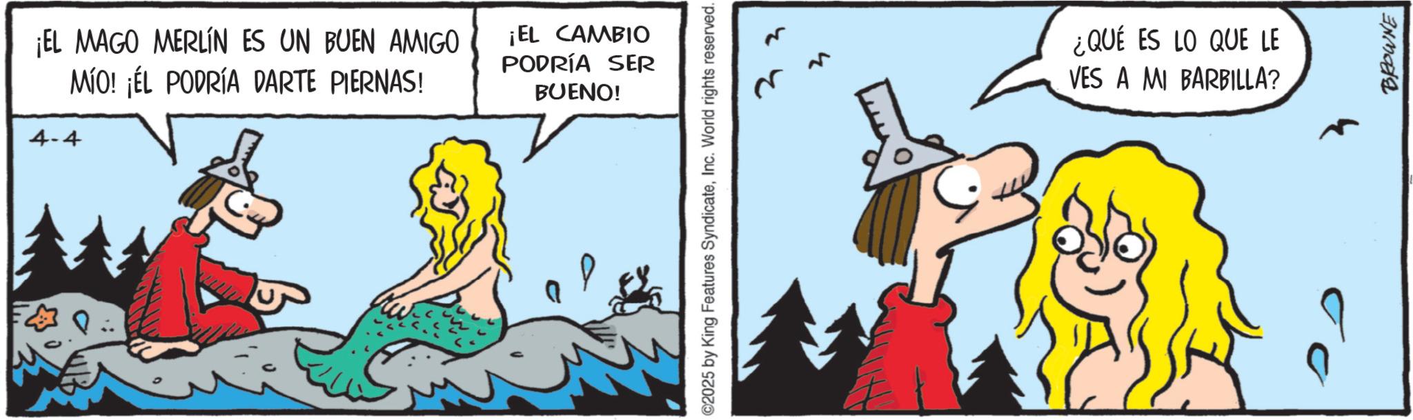 Comic book OCR: ¡EL MAGO MERLÍN ES UN BUEN AMIGO MÍO! ¡EL PODRÍA DARTE PIERNAS! 4-4 ¡EL CAMBIO PODRÍA SER BUENO! ©2025 by King Features SyndicateInc. World rights reserved. 4 ¿QUÉ ES LO QUE LE VES A MI BARBILLA? BROWNE ¡ EL MAGO MERLÍN ES UN BUEN AMIGO MÍO ! ¡ EL PODRÍA DARTE PIERNAS ! 4-4 ¡ EL CAMBIO PODRÍA SER BUENO ! © 2025 by King Features SyndicateInc. World rights reserved . 4 ¿ QUÉ ES LO QUE LE VES A MI BARBILLA ? BROWNE