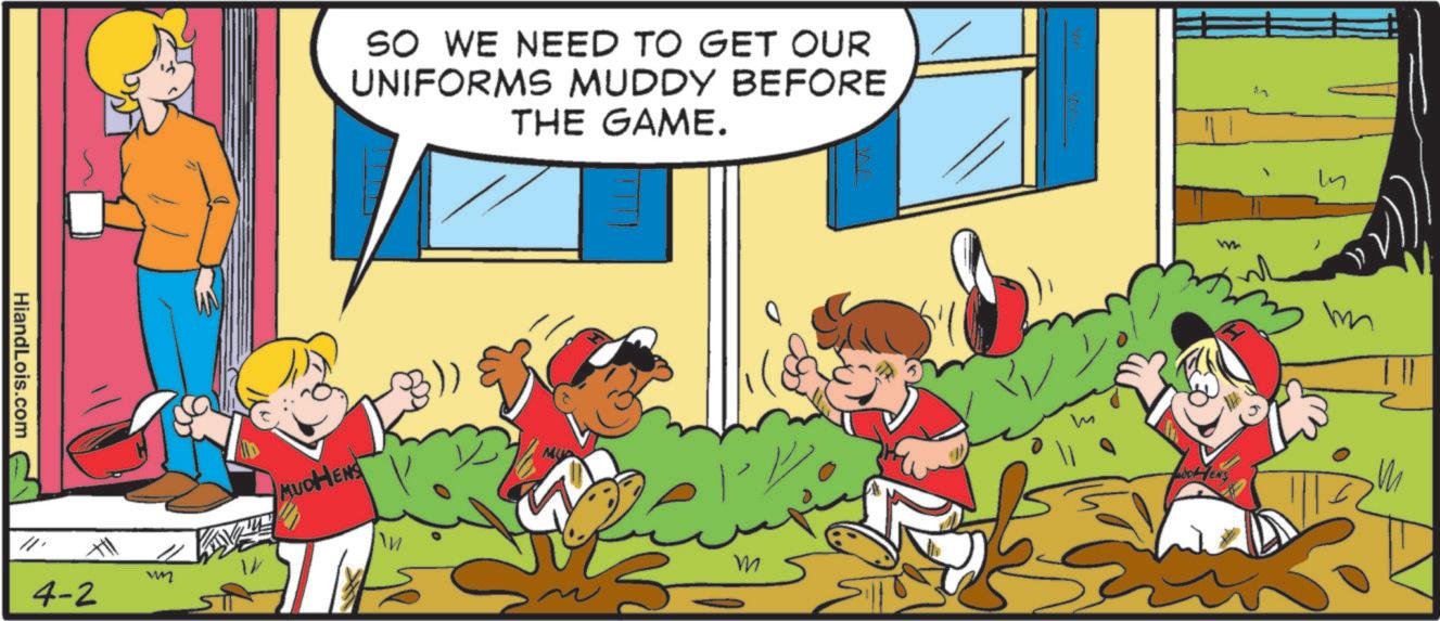 Happiness OCR: HiandLois.com 4-2 vm SO WE NEED TO GET OUR UNIFORMS MUDDY BEFORE THE GAME. MUOHENS ?? S M W w WOENS M m HiandLois.com 4-2 vm SO WE NEED TO GET OUR UNIFORMS MUDDY BEFORE THE GAME . MUOHENS ?? S M W w WOENS M m
