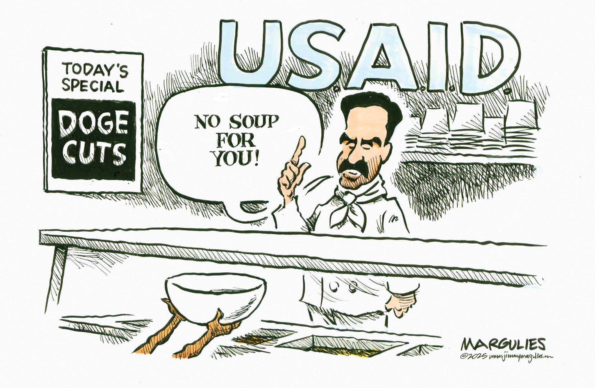 Sketch OCR: TODAY'S SPECIAL DOGE CUTS USAID NO SOUP FOR YOU! n MARGULIES ©2025 www.jimmymargulies.n TODAY'S SPECIAL DOGE CUTS USAID NO SOUP FOR YOU ! n MARGULIES © 2025 www.jimmymargulies.n