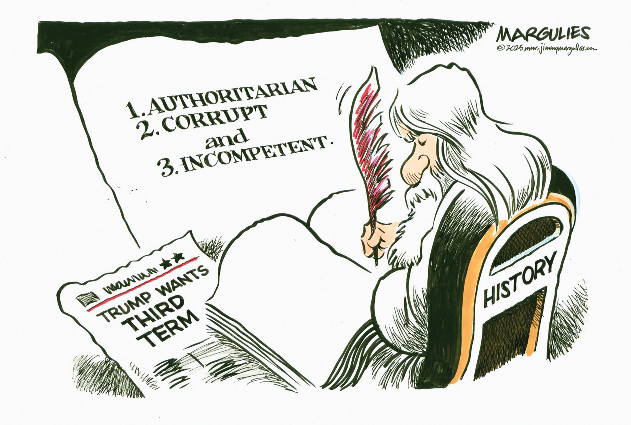 Sketch OCR: 1.AUTHORITARIAN 2. CORRUPT and 3. INCOMPETENT. A mamun** TRUMP WANTS THIRD TERM MARGULIES ©2025mww.jimmymazellesumm HISTORY 1.AUTHORITARIAN 2. CORRUPT and 3. INCOMPETENT . A mamun ** TRUMP WANTS THIRD TERM MARGULIES © 2025mww.jimmymazellesumm HISTORY