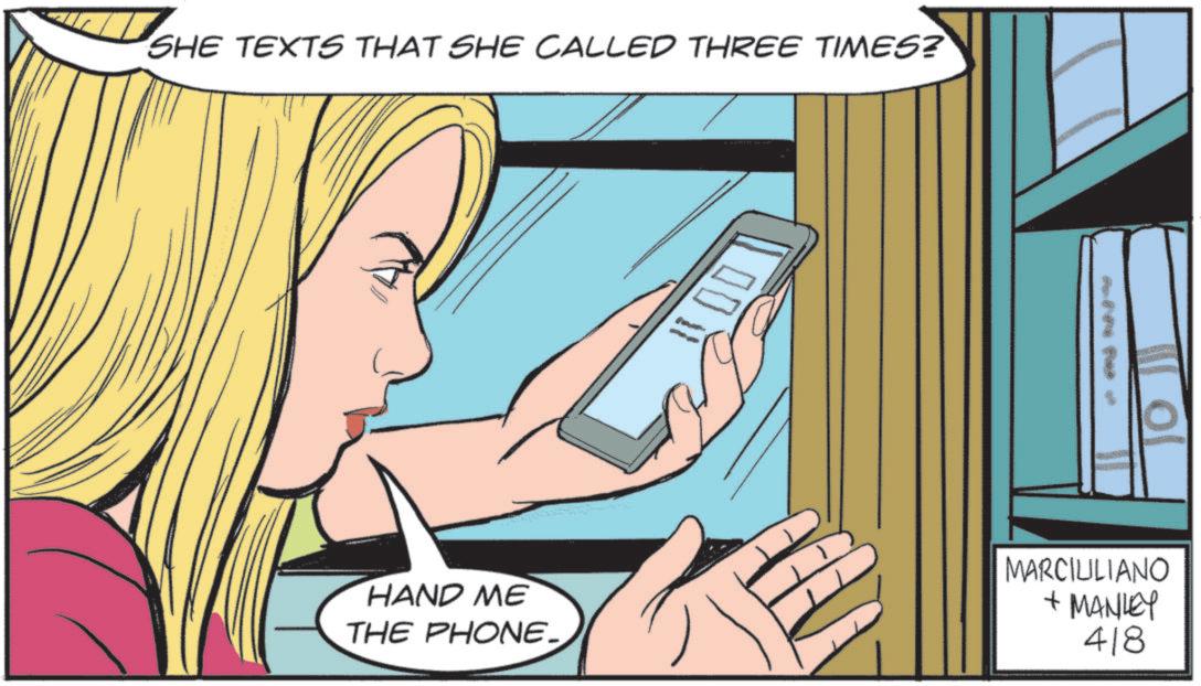 Mobile phone OCR: SHE TEXTS THAT SHE CALLED THREE TIMES? 001 HAND ME THE PHONE_ MARCIULIANO + MANLEY 418 SHE TEXTS THAT SHE CALLED THREE TIMES ? 001 HAND ME THE PHONE_ MARCIULIANO + MANLEY 418