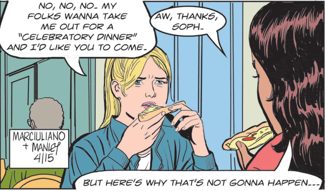 Comics OCR: NONO. MY FOLKS WANNA TAKE AWSOPH ME OUT FOR A "CELEBRATORY DINNER" AND I'D LIKE YOU TO COME. MARCIULIANO + MANLEY 4/15 BUT HERE'S WHY THAT'S NOT GONNA HAPPEN... NONO . MY FOLKS WANNA TAKE AWSOPH ME OUT FOR A " CELEBRATORY DINNER " AND I'D LIKE YOU TO COME . MARCIULIANO + MANLEY 4/15 BUT HERE'S WHY THAT'S NOT GONNA HAPPEN ...