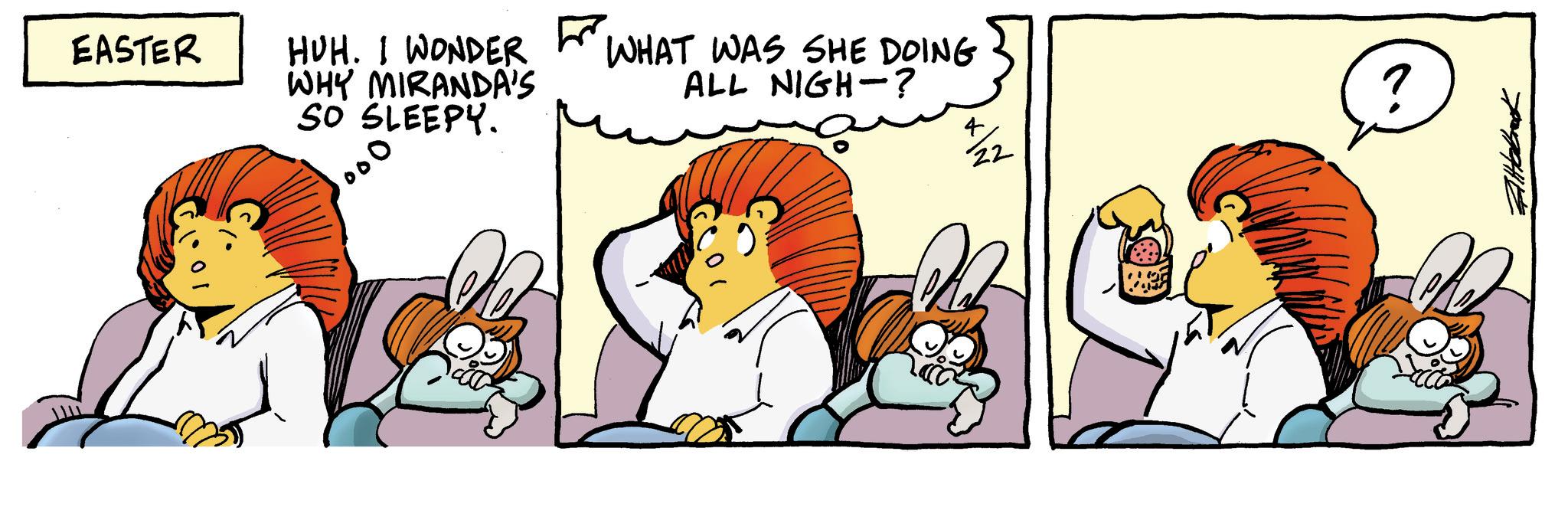 Graphics OCR: EASTER 4 22 ? HUH. I WONDER WHAT WAS SHE DOING WHY MIRANDA'S SO SLEEPY. ALL NIGH-? ??????? The EASTER 4 22 ? HUH . I WONDER WHAT WAS SHE DOING WHY MIRANDA'S SO SLEEPY . ALL NIGH- ? ??????? The