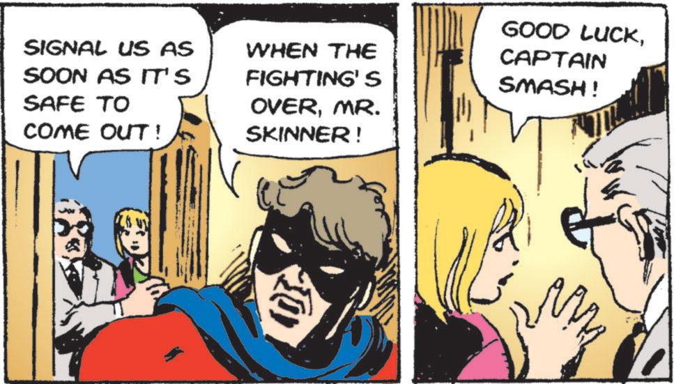 Hearing OCR: SIGNAL US AS SOON AS IT'S SAFE TO COME OUT! WHEN THE FIGHTING' S OVERMR. SKINNER! GOOD LUCKCAPTAIN SMASH! SIGNAL US AS SOON AS IT'S SAFE TO COME OUT ! WHEN THE FIGHTING ' S OVERMR . SKINNER ! GOOD LUCKCAPTAIN SMASH !